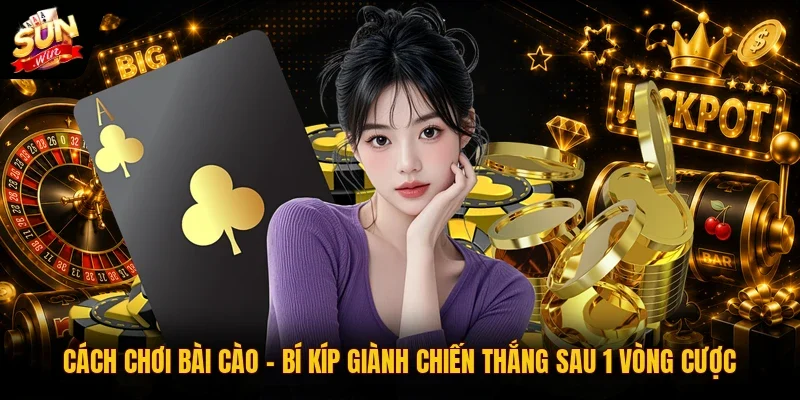 Cách Chơi Bài Cào | Bí Kíp Giành Chiến Thắng Sau 1 Vòng Cược