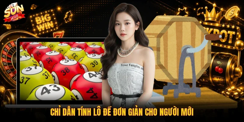 Chỉ dẫn tính lô đề đơn giản cho người mới