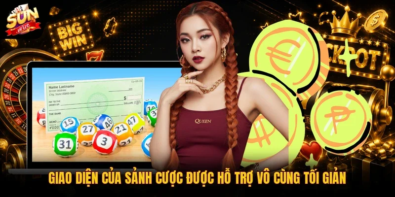 Giao diện của sảnh cược được hỗ trợ vô cùng tối giản