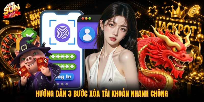 Hướng dẫn 3 bước xóa tài khoản nhanh chóng