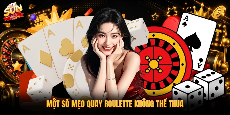 Một số mẹo quay Roulette không thể thua