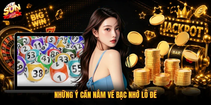 Những ý cần nắm về bạc nhớ lô đề